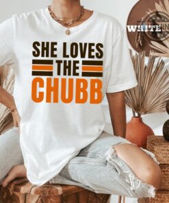 Nick Chubb Shirt Sweatshirt Hoodie She Loves The Chubb Funny Football Shirts Cleveland Browns Tshirt Browns Game Nick Chubb Knee Injury T Shirt Nick Chubb Shirt Sweatshirt Hoodie She Loves The Chubb Funny Football Shirts Cleveland Browns Tshirt Browns Game Nick Chubb Knee Injury T Shirt