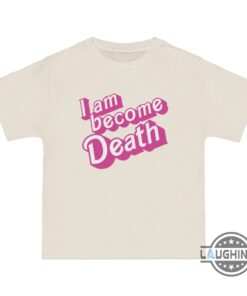 Now I Am Become Death Barbenheimer Shirt Womens Mens Kids Barbie Oppenheimer Shirt Now I Am Become Death Barbenheimer Shirt Womens Mens Kids Barbie Oppenheimer Shirt
