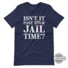 Past Your Jail Time T Shirts Sweatshirts Hoodies Mens Womens Funny President Donald Trump Shirt Jimmy Kimmel Funny Sayings Oscar Trump 2024 Tee