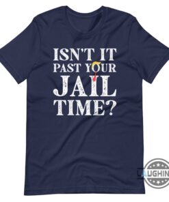 Past Your Jail Time T Shirts Sweatshirts Hoodies Mens Womens Funny President Donald Trump Shirt Jimmy Kimmel Funny Sayings Oscar Trump 2024 Tee Past Your Jail Time T Shirts Sweatshirts Hoodies Mens Womens Funny President Donald Trump Shirt Jimmy Kimmel Funny Sayings Oscar Trump 2024 Tee