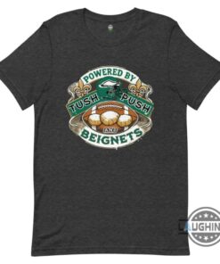 Philadelphia Eagles Super Bowl 2025 Shirt Powered By Tush Push And Beignets Funny Superbowl Shirt