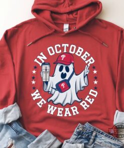 Philadelphia Phillies In October We Wear Red Sweatshirt Tshirt Hoodie Mlb Baseball Philly Red October Shirt Philadelphia Phillies In October We Wear Red Sweatshirt Tshirt Hoodie Mlb Baseball Philly Red October Shirt