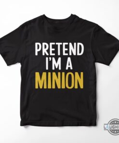 Pretend Im A Minion Trendy Tshirt Sweatshirt Hoodie Funny Halloween Costume Shirt Pretend Im A Minion Trendy Tshirt Sweatshirt Hoodie Funny Halloween Costume Shirt