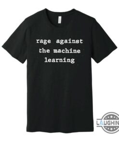 Rage Against The Machine Learning Anti Ai Art Meme Shirt Rage Against The Machine Learning Anti Ai Art Meme Shirt