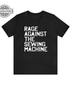 Rage Against The Sewing Machine Tshirt Funny Rage Against The Machine T Shirt Vintage Rage Against The Machine Hoodie