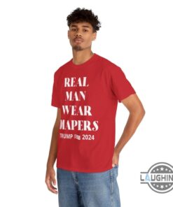 Real Men Wear Diapers Trump 2024 T Shirt Bold Statement For Patriotic Men Real Men Wear Diapers Trump 2024 T Shirt Bold Statement For Patriotic Men