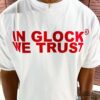 Red Glock We Trust Shirt For Men And Women Front And Back Design Gift