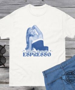 Sabrina Carpenter Espresso Shirt Sabrina Carpenter Espresso Shirt