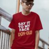 Say It To My Face Don Old Shirt Kamala Harris Calls Out To Donald Trump Funny Shirt