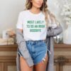 St Patricks Day Graphic Tee Shirt Sweatshirt Hoodie Mens Womens Funny Most Likely To Do An Irish Goodbye Tshirt For Partygoers Saint Pattys Day Gift For Introvert