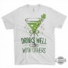 St Patricks Day Martini Lucky Shirt Drinks Well With Others