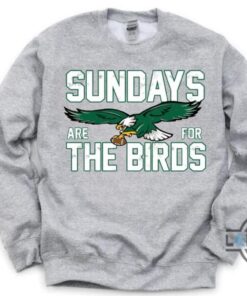 Sundays Are For The Birds Philadelphia Eagles Shirt Sundays Are For The Birds Philadelphia Eagles Shirt