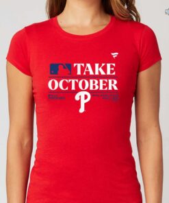 Take October Phillies Shirt Sweatshirt Hoodie Mens Womens Philadelphia Phillies Take October 2023 Shirts Phillies Playoff Shirts Take October Phillies Shirt Sweatshirt Hoodie Mens Womens Philadelphia Phillies Take October 2023 Shirts Phillies Playoff Shirts