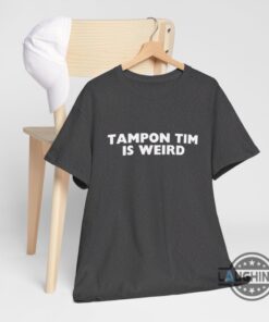 Tampontim Is Weird Funny Tim Walz Shirt 2024 Tampontim Is Weird Funny Tim Walz Shirt 2024