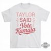 Taylor Swift Said Vote Kamala Harris Shirt 2024 Swifties Endorsement Vmas Tee