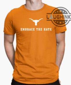 Texas Embrace The Hate Shirt Texas Longhorns Football T Shirt Orange White Black Grey Hoodie Embrace The Hate Texas Shirt College Football Sweatshirt Texas Embrace The Hate Shirt Texas Longhorns Football T Shirt Orange White Black Grey Hoodie Embrace The Hate Texas Shirt College Football Sweatshirt