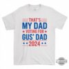 That Is My Dad Vote For Gus Dad Shirt Funny Tim Walz Son Shirt At Dnc