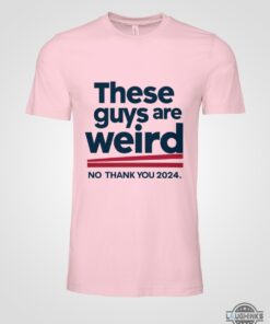 These Guys Are Weird No Thank You Shirt Kamala Harris 2024 Shirts Donald Trump Is Weird Af Shirt These Guys Are Weird No Thank You Shirt Kamala Harris 2024 Shirts Donald Trump Is Weird Af Shirt
