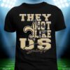 They Not Like Us New Orleans Saints Shirt Football Fan Gift