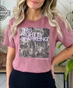 This Night Is Sparkling Tshirt Eras 2023 Outfit Cute Concert Tee Taylors Lover Shirt Music Merch Shirt Swift Fans Gift Mens Womens Tshirt Sweatshirt Hoodie This Night Is Sparkling Tshirt Eras 2023 Outfit Cute Concert Tee Taylors Lover Shirt Music Merch Shirt Swift Fans Gift Mens Womens Tshirt Sweatshirt Hoodie
