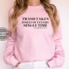Trash Takes Itself Out Every Single Time Sweatshirt Tshirt Hoodie Mens Womens Trash Takes Itself Out Taylor Swift Quote Shirts Swifties Time Person Of The Year Gift