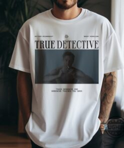True Detective T Shirt Sweatshirt Hoodie Darkness Touches You Back Matthew Mcconaughey Tshirt Vintage Crime Series Tv Show Season 1 Graphic Tee True Detective T Shirt Sweatshirt Hoodie Darkness Touches You Back Matthew Mcconaughey Tshirt Vintage Crime Series Tv Show Season 1 Graphic Tee