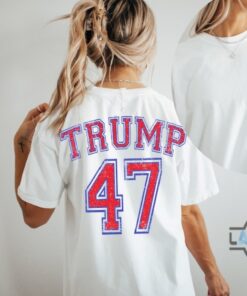 Trump 47 Shirt President Of The United States Donald Trump Election Shirts 2024 Trump 47 Shirt President Of The United States Donald Trump Election Shirts 2024