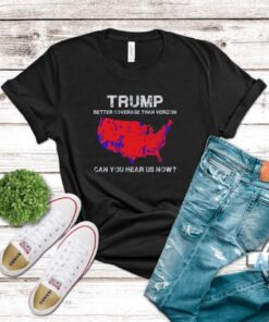 Trump Better Coverage Than Verizon Tee Shirt Funny Political Supporter Gift In Election 2024 Trump Better Coverage Than Verizon Tee Shirt Funny Political Supporter Gift In Election 2024