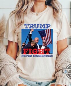 Trump Fight Never Surrender T Shirt Sweatshirt Hoodie Donald Trump Shooting Shirts 2024 Trump Fight Never Surrender T Shirt Sweatshirt Hoodie Donald Trump Shooting Shirts 2024