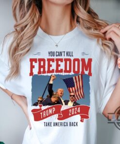 Trump Fist Pump Shirt You Cant Kill Freedom Donald Trump 2024 Take America Back Tshirt Sweatshirt Hoodie Trump Assassination Shirts Trump Fist Pump Shirt You Cant Kill Freedom Donald Trump 2024 Take America Back Tshirt Sweatshirt Hoodie Trump Assassination Shirts