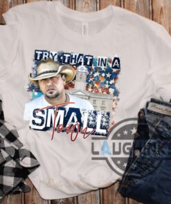 Try That In A Small Town Tshirt Jason Aldean Try That In A Small Town T Shirt NEW Jason Aldean Controversy Song Shirt Sweatshirt Hoodie Country Music 2023 Shirt Try That In A Small Town Tshirt Jason Aldean Try That In A Small Town T Shirt NEW Jason Aldean Controversy Song Shirt Sweatshirt Hoodie Country Music 2023 Shirt