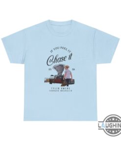 Tyler Owens Twisters If You Feel It Chase It Shirt Tornado Wrangler T Shirt Sweatshirt Hoodie Tyler Owens Twisters If You Feel It Chase It Shirt Tornado Wrangler T Shirt Sweatshirt Hoodie