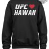 Ufc Hawaii Shirts Ufc Loves Hawaii Shirt Ufc Hawaii Sweatshirt Ufc Loves Hawaii Hoodie Maui Strong Shirt Pray For Maui Hawaii T Shirt