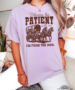 Vintage Please Be Patient With Me Im From The 1900S Shirt Funny Birthday Gift For Grandparents Retro Grandparent Tee Vintage Please Be Patient With Me Im From The 1900S Shirt Funny Birthday Gift For Grandparents Retro Grandparent Tee