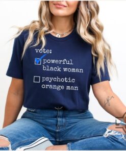 Vote For Kamala Shirt Powerful Black Woman Vs Psychotic Orange Man President Kamala Harris 2024 Tshirt Sweatshirt Hoodie Vote For Kamala Shirt Powerful Black Woman Vs Psychotic Orange Man President Kamala Harris 2024 Tshirt Sweatshirt Hoodie