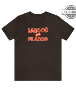 Wacko For Flacco Tshirt Sweatshirt Hoodie Mens Womens Wacco For Flacco Tee Shirts Football Nfl Gift For Cleveland Browns Fans Game Day Shirt Wacko For Flacco Tshirt Sweatshirt Hoodie Mens Womens Wacco For Flacco Tee Shirts Football Nfl Gift For Cleveland Browns Fans Game Day Shirt
