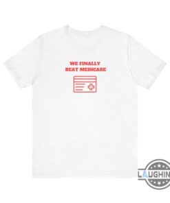 We Finally Beat Medicare Shirt Funny Joe Biden Sayings Shirts We Finally Beat Medicare Shirt Funny Joe Biden Sayings Shirts