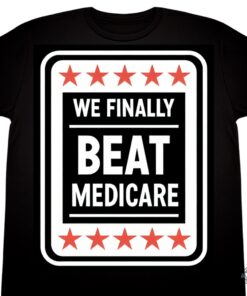 We Finally Beat Medicare T Shirt Sweatshirt Hoodie Funny Joe Biden Debate Gift We Finally Beat Medicare T Shirt Sweatshirt Hoodie Funny Joe Biden Debate Gift
