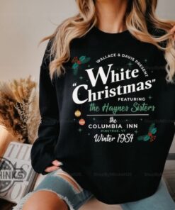 White Christmas Movie Sweatshirt Tshirt Hoodie Mens Womens Wallace And Davis Shirts Haynes Sisters Columbia Inn Merry Xmas White Movie 1954 Sweater White Christmas Movie Sweatshirt Tshirt Hoodie Mens Womens Wallace And Davis Shirts Haynes Sisters Columbia Inn Merry Xmas White Movie 1954 Sweater