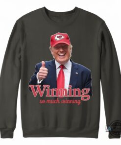 Winning So Much Winning Trump Kc Chiefs Shirt