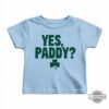 Yes Paddy St Patricks Day Women Baby Tee Shirt