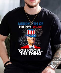 You Know The Thing Joe Biden Happy 4Th Of July Shirt Funny Independence Day Shirt