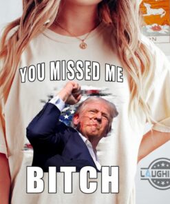 You Missed Me Bitch Trump Shirt Donald Trump Shooter Shirts 2024 Trump Assassination T Shirt Sweatshirt Hoodie You Missed Me Bitch Trump Shirt Donald Trump Shooter Shirts 2024 Trump Assassination T Shirt Sweatshirt Hoodie