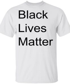 Black Lives Matter White T Shirt Black Lives Matter White T Shirt