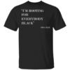Black Owned T Shirt Business I’m Rooting for Everybody Black T-shirt