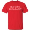 Black Owned T Shirt Business Slap Your Local Racist T-Shirt