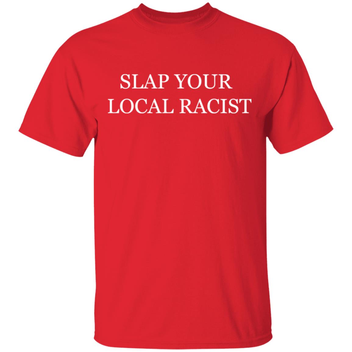 Black Owned T Shirt Business Slap Your Local Racist T-Shirt Black Owned T Shirt Business Slap Your Local Racist T-Shirt