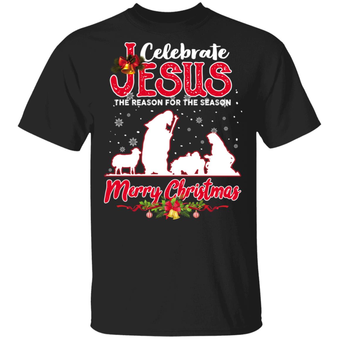 Celebrate Jesus The Reason For The Season Merry Christmas Shirt Celebrate Jesus The Reason For The Season Merry Christmas Shirt