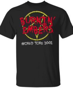 Chip Chipperson Merch Burnin Embers World Tour 2001 Shirt Chip Chipperson Merch Burnin Embers World Tour 2001 Shirt