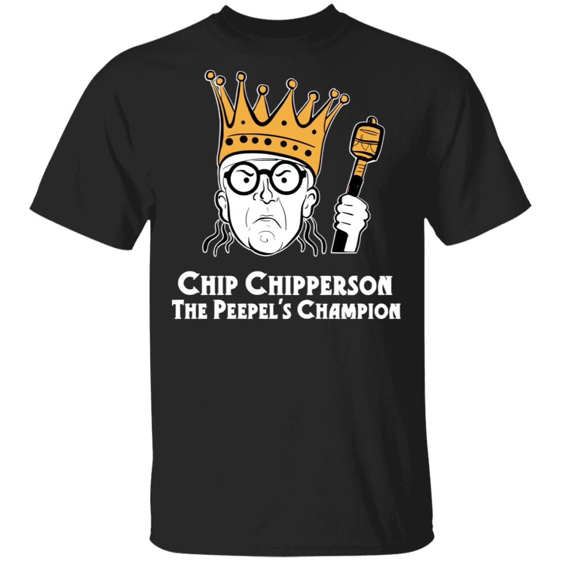 Chip Chipperson Merch Chip Chipperson The Peepel's Champion Chip Chipperson Merch Chip Chipperson The Peepel's Champion